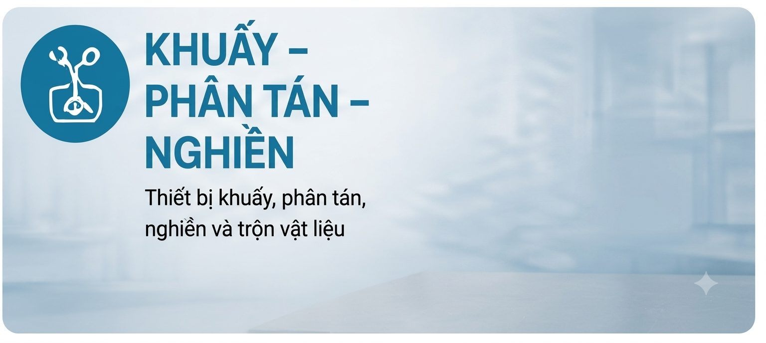 07 KHUẤY - PHÂN TÁN - NGHIỀN